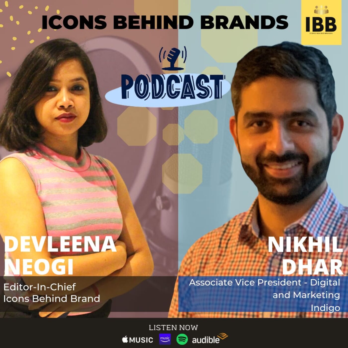 Marketing interview episode of the Icons Behind Brands podcast – Marketing Today and Tomorrow with Mr. Nikhil Dhar!