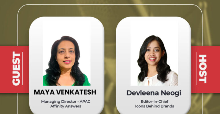 Interview on the expanding the horizon of marketing, knowing more about leadership with Ms. Maya Venkatesh  Managing Director, APAC – Affinity Answers,  IBB