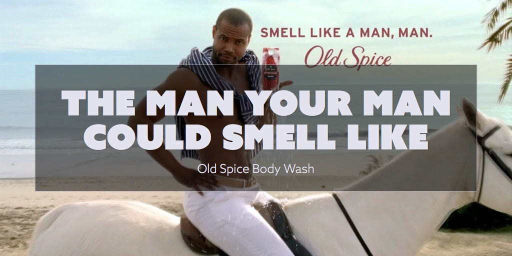 An image showing importance of  Old Spice's "The Man Your Man Could Smell Like"