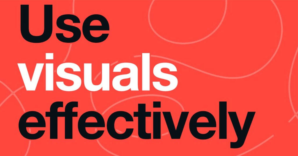 An image showing importance of Using Visuals Effectively